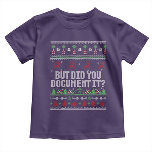 But Did You Document It Ugly Christmas Toddler T Shirt Funny Office Party Sarcastic Winter HR TS10 Purple Print Your Wear