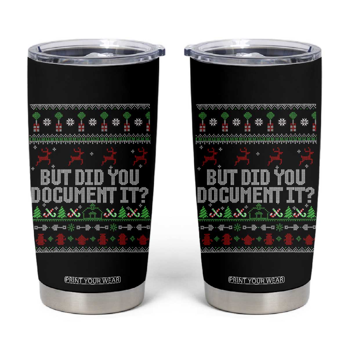 But Did You Document It Ugly Christmas Tumbler Cup Funny Office Party Sarcastic Winter HR TS10 Black Print Your Wear