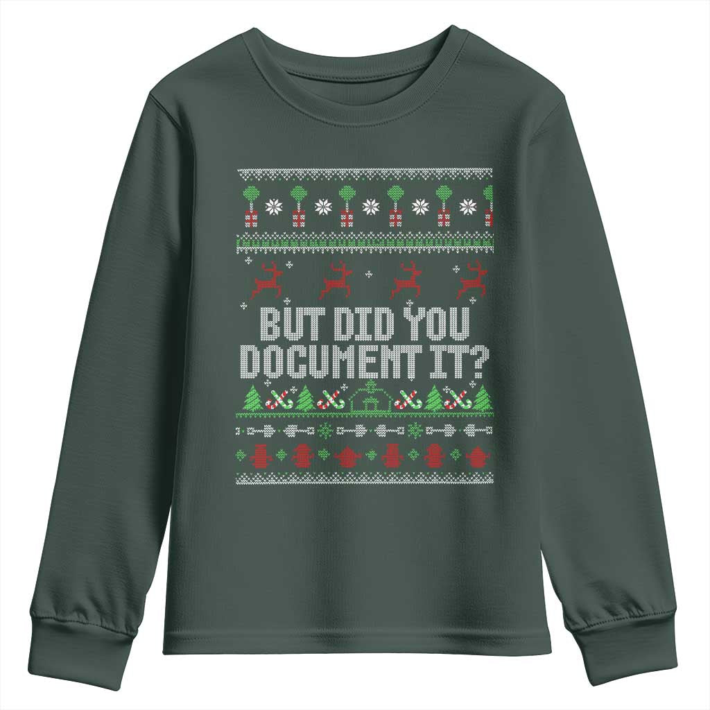 But Did You Document It Ugly Christmas Youth Sweatshirt Funny Office Party Sarcastic Winter HR TS10 Dark Forest Green Print Your Wear