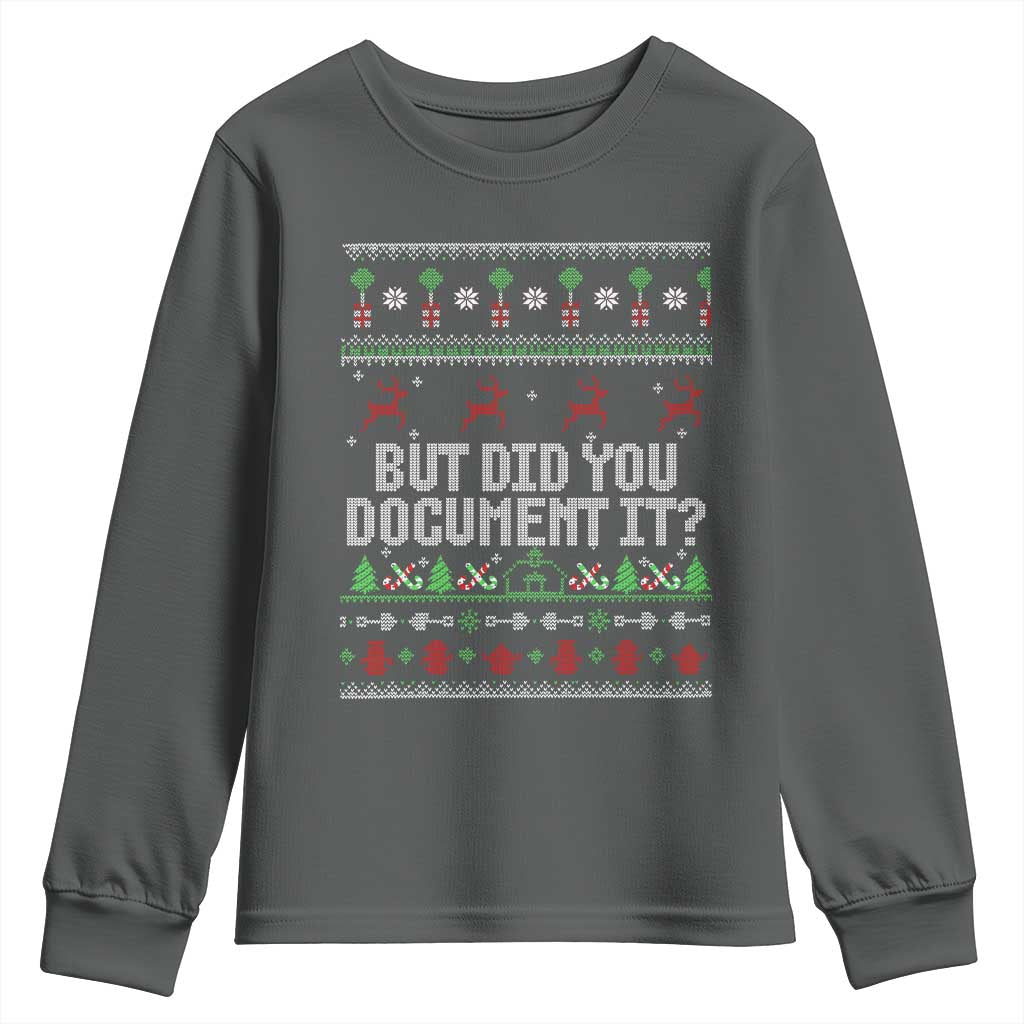 But Did You Document It Ugly Christmas Youth Sweatshirt Funny Office Party Sarcastic Winter HR TS10 Dark Heather Print Your Wear