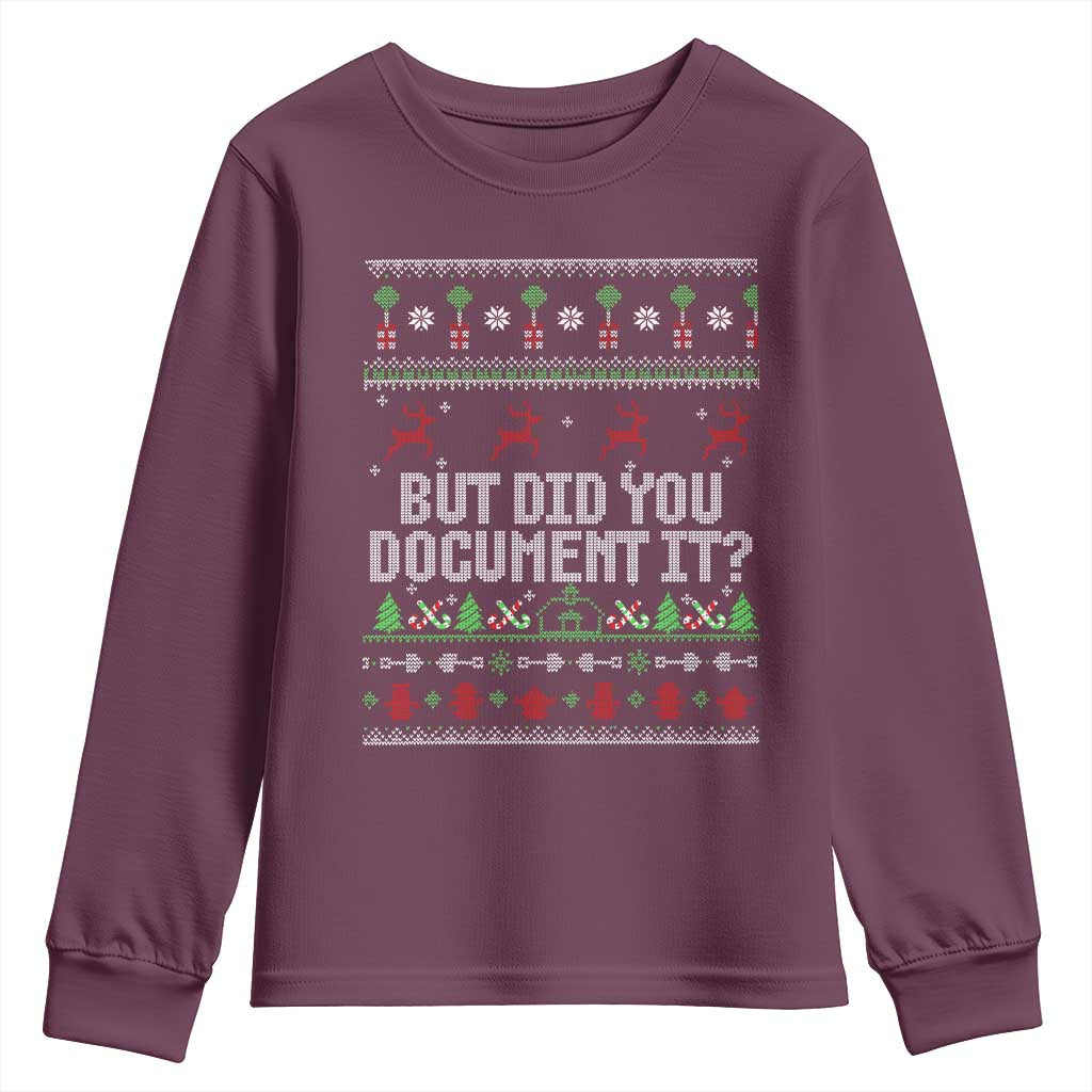 But Did You Document It Ugly Christmas Youth Sweatshirt Funny Office Party Sarcastic Winter HR TS10 Maroon Print Your Wear