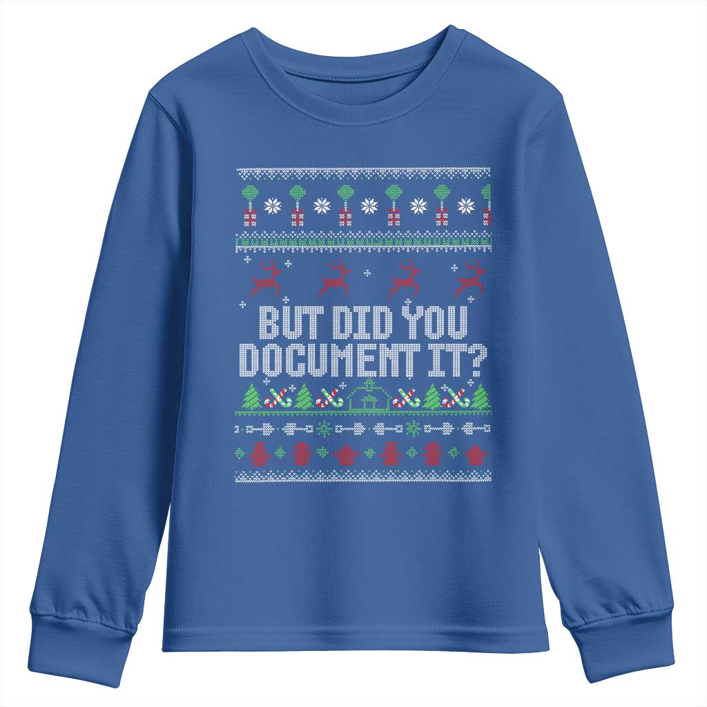 But Did You Document It Ugly Christmas Youth Sweatshirt Funny Office Party Sarcastic Winter HR TS10 Royal Blue Print Your Wear