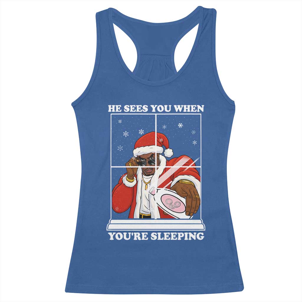 Funny Christmas Diddy Racerback Tank Top He Sees You When Youre Sleeping Dirty Ugly Xmas TS10 Royal Blue Print Your Wear