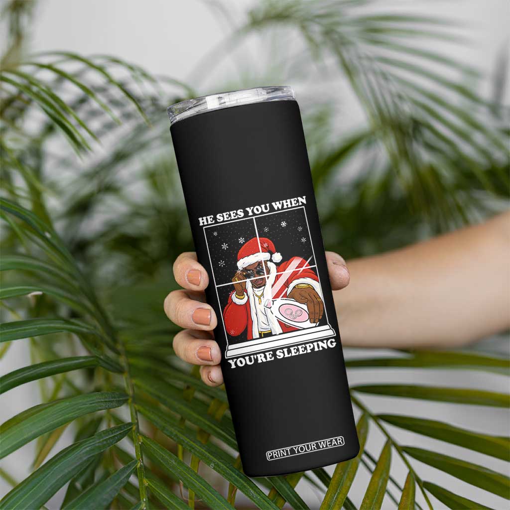 Funny Christmas Diddy Skinny Tumbler He Sees You When Youre Sleeping Dirty Ugly Xmas TS10 Print Your Wear