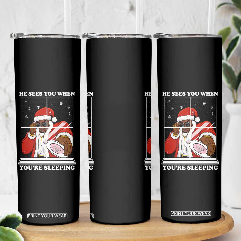 Funny Christmas Diddy Skinny Tumbler He Sees You When Youre Sleeping Dirty Ugly Xmas TS10 Print Your Wear