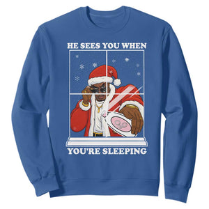 Funny Christmas Diddy Sweatshirt He Sees You When Youre Sleeping Dirty Ugly Xmas TS10 Royal Blue Print Your Wear
