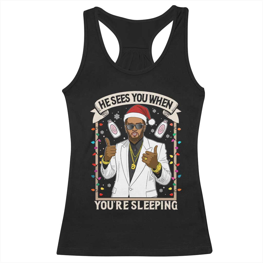 Funny Christmas Diddy Racerback Tank Top He Sees You When Youre Sleeping Dirty Xmas Lights TS10 Black Print Your Wear