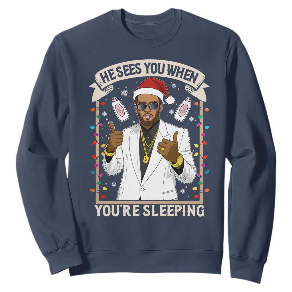 Funny Christmas Diddy Sweatshirt He Sees You When Youre Sleeping Dirty Xmas Lights TS10 Navy Print Your Wear