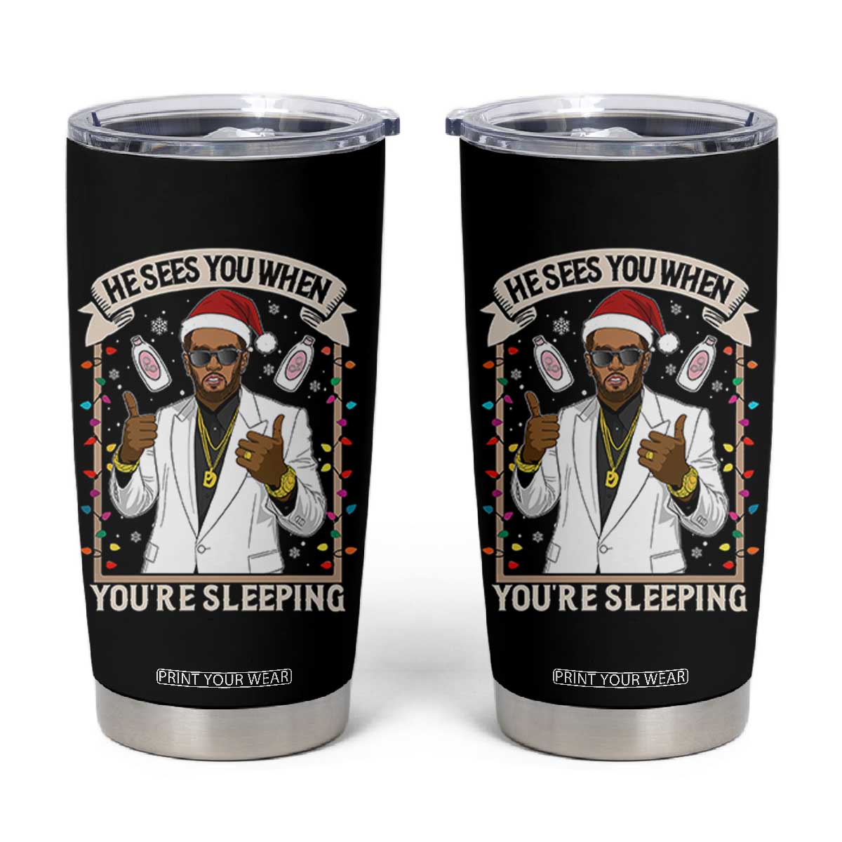 Funny Christmas Diddy Tumbler Cup He Sees You When Youre Sleeping Dirty Xmas Lights TS10 Black Print Your Wear