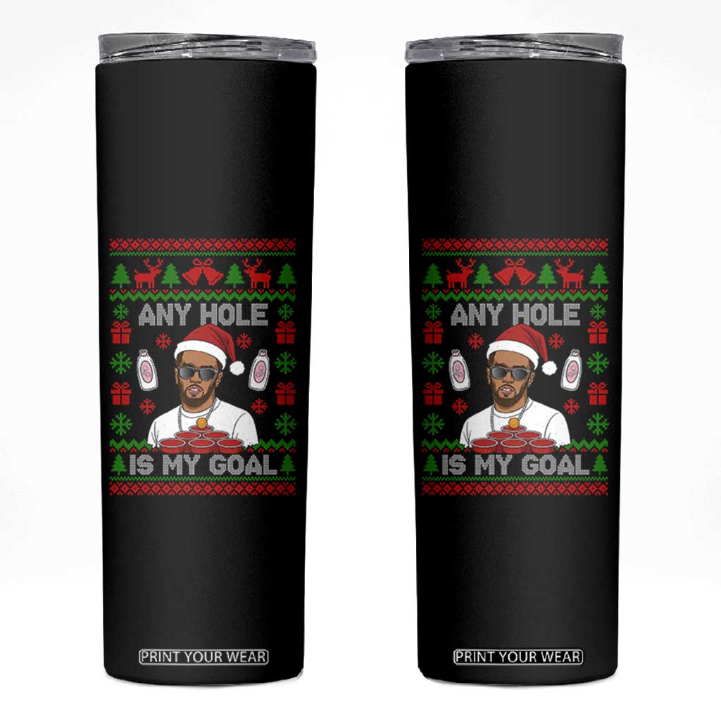 Funny Christmas Diddy Skinny Tumbler Embarrassing Any Hole is My Goal Dirty Ugly Xmas TS10 Black Print Your Wear