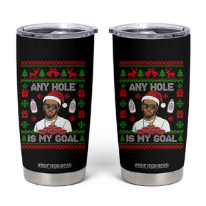 Funny Christmas Diddy Tumbler Cup Embarrassing Any Hole is My Goal Dirty Ugly Xmas TS10 Black Print Your Wear