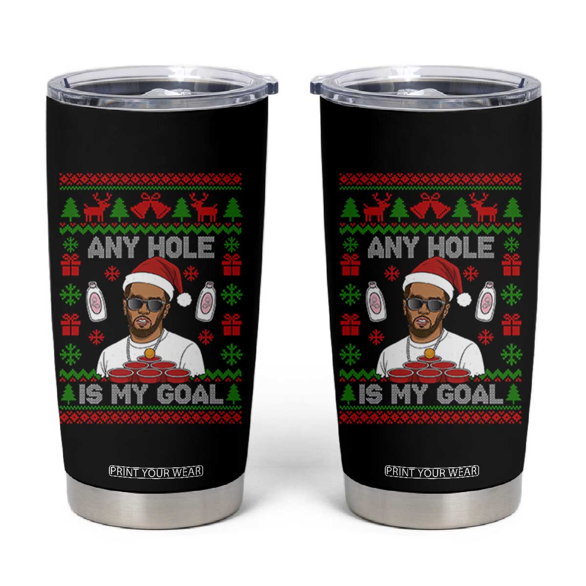 Funny Christmas Diddy Tumbler Cup Embarrassing Any Hole is My Goal Dirty Ugly Xmas TS10 Black Print Your Wear