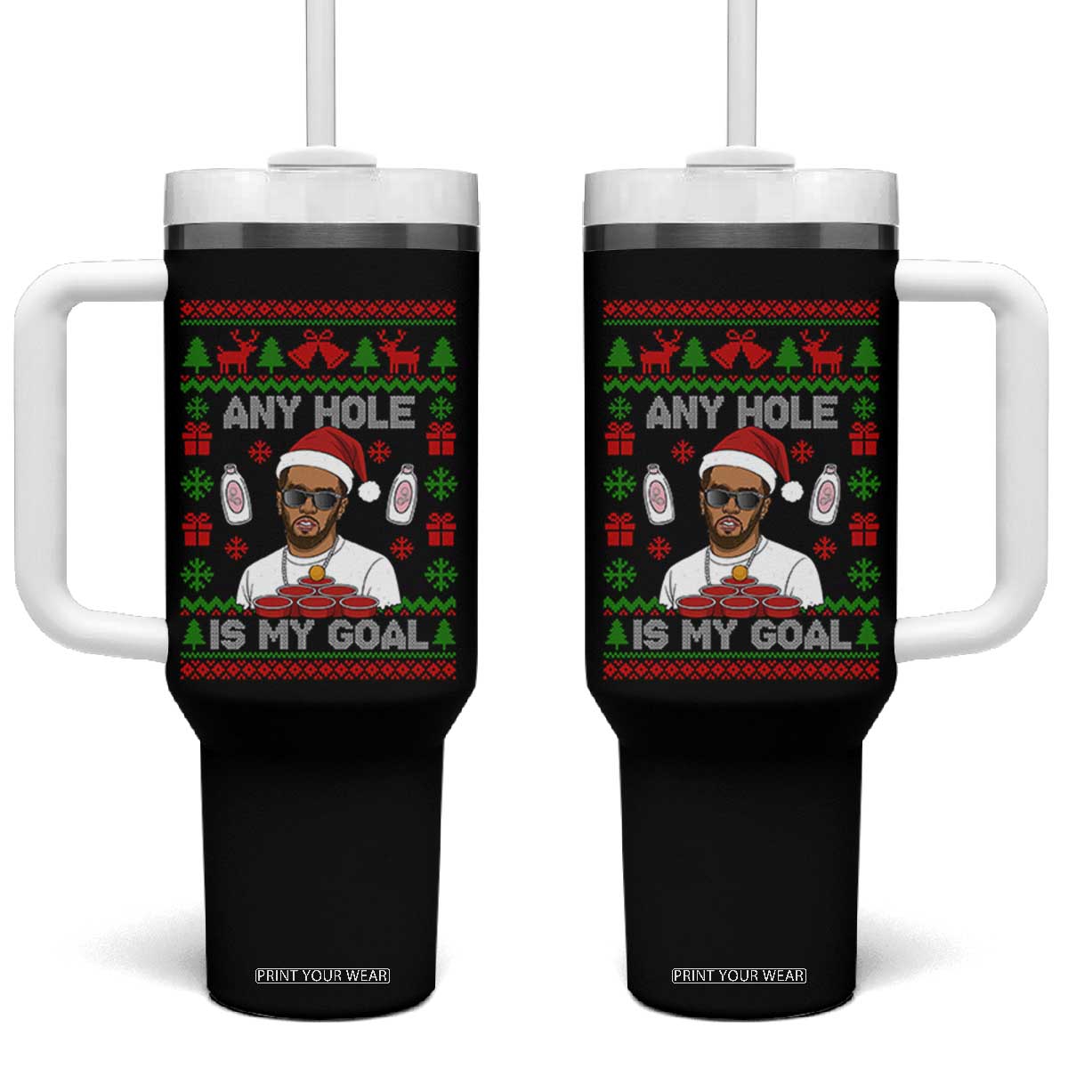Funny Christmas Diddy Tumbler With Handle Embarrassing Any Hole is My Goal Dirty Ugly Xmas TS10 One Size: 40 oz Black Print Your Wear