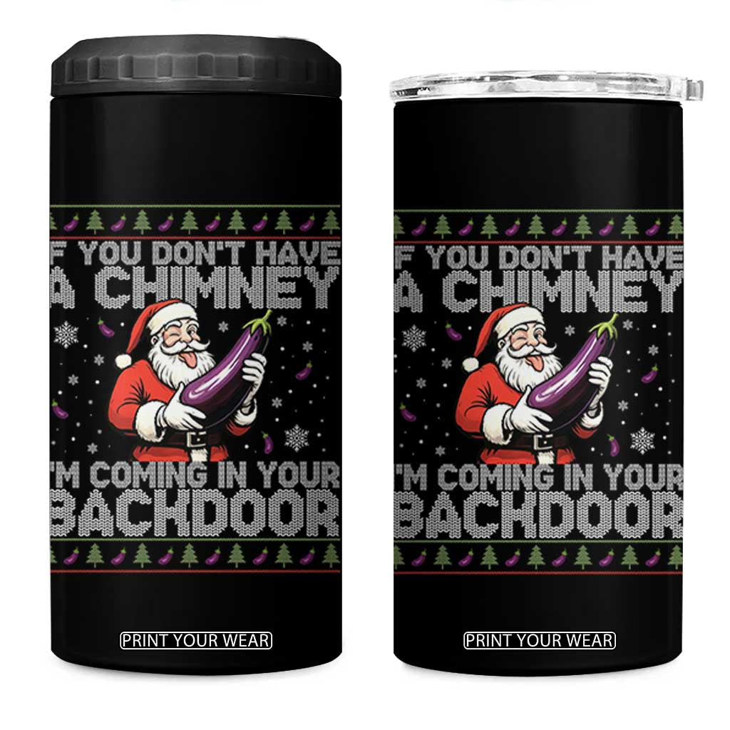 Funny Inappropriate Christmas 4 in 1 Can Cooler Tumbler Santa If You Dont Have A Chimney Im Coming In Your Backdoor TS10 One Size: 16 oz Black Print Your Wear