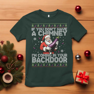 Funny Inappropriate Christmas T Shirt Santa If You Dont Have A Chimney Im Coming In Your Backdoor TS10 Dark Forest Green Print Your Wear