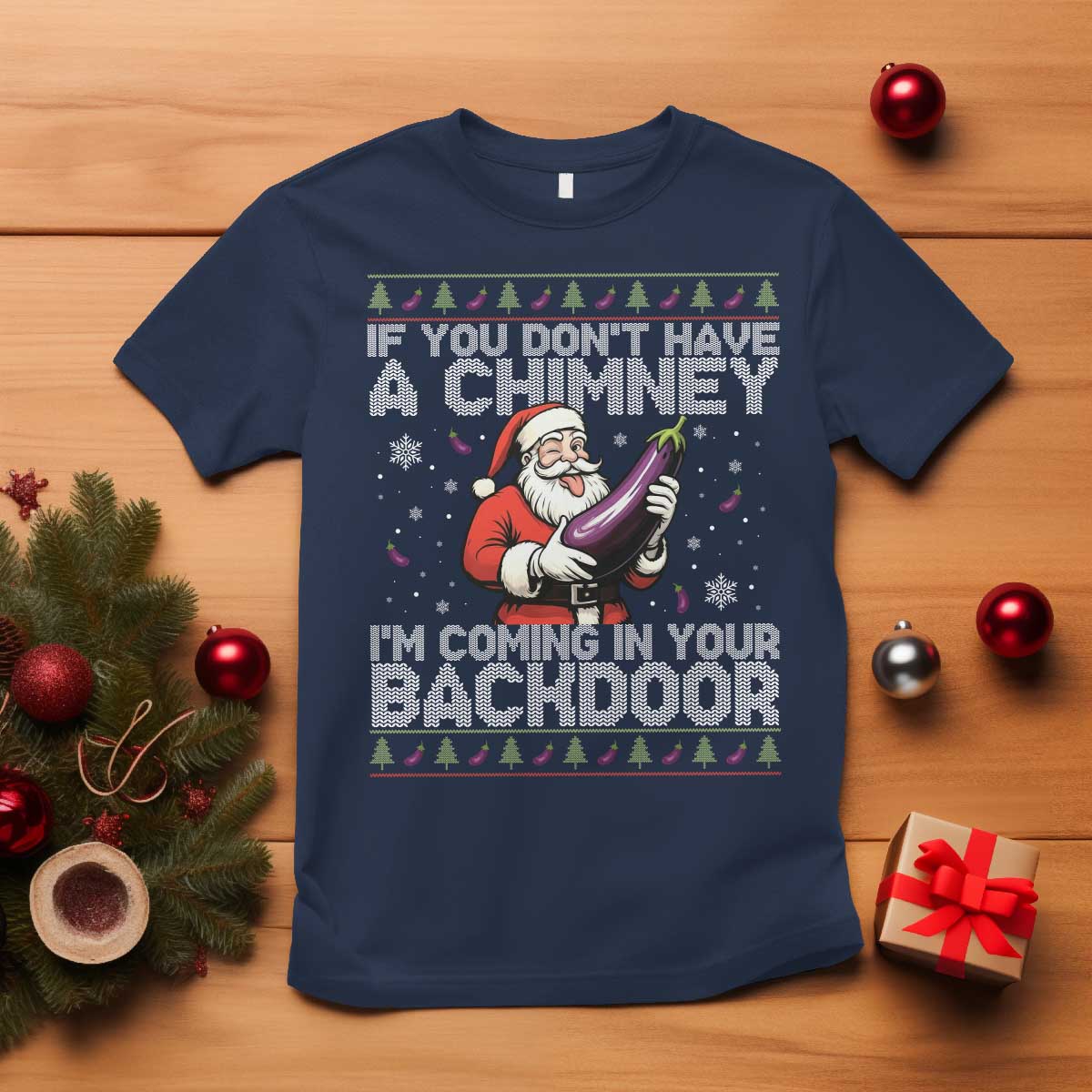Funny Inappropriate Christmas T Shirt Santa If You Dont Have A Chimney Im Coming In Your Backdoor TS10 Navy Print Your Wear