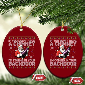 Funny Inappropriate Christmas Ceramic Ornament Santa If You Dont Have A Chimney Im Coming In Your Backdoor TS10 Print Your Wear