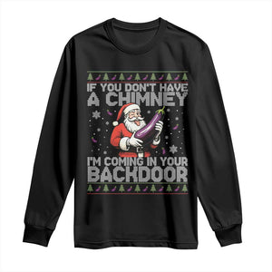 Funny Inappropriate Christmas Long Sleeve Shirt Santa If You Dont Have A Chimney Im Coming In Your Backdoor TS10 Black Print Your Wear