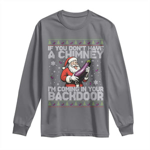 Funny Inappropriate Christmas Long Sleeve Shirt Santa If You Dont Have A Chimney Im Coming In Your Backdoor TS10 Charcoal Print Your Wear