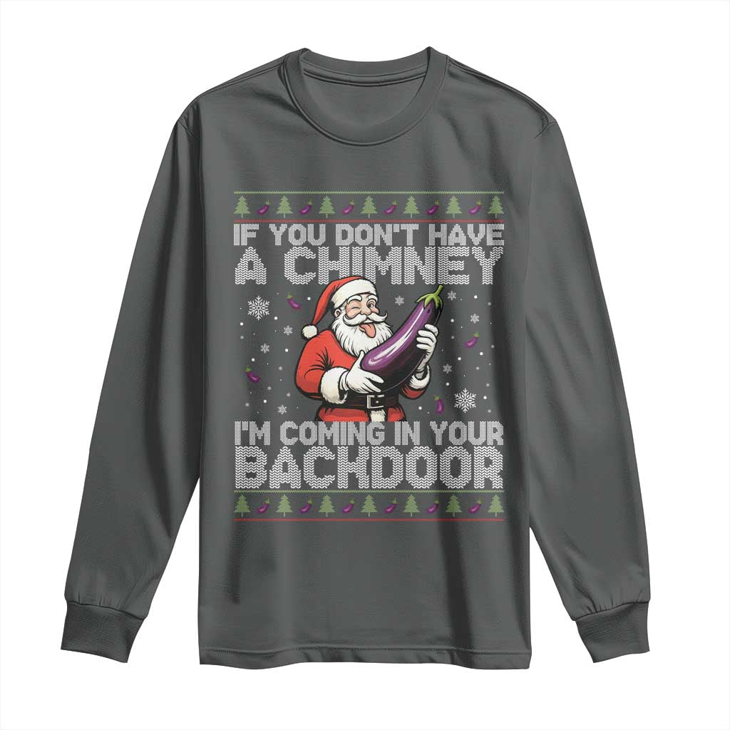 Funny Inappropriate Christmas Long Sleeve Shirt Santa If You Dont Have A Chimney Im Coming In Your Backdoor TS10 Dark Heather Print Your Wear