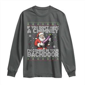 Funny Inappropriate Christmas Long Sleeve Shirt Santa If You Dont Have A Chimney Im Coming In Your Backdoor TS10 Dark Heather Print Your Wear