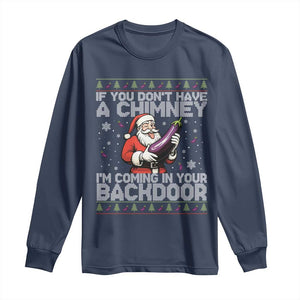 Funny Inappropriate Christmas Long Sleeve Shirt Santa If You Dont Have A Chimney Im Coming In Your Backdoor TS10 Navy Print Your Wear