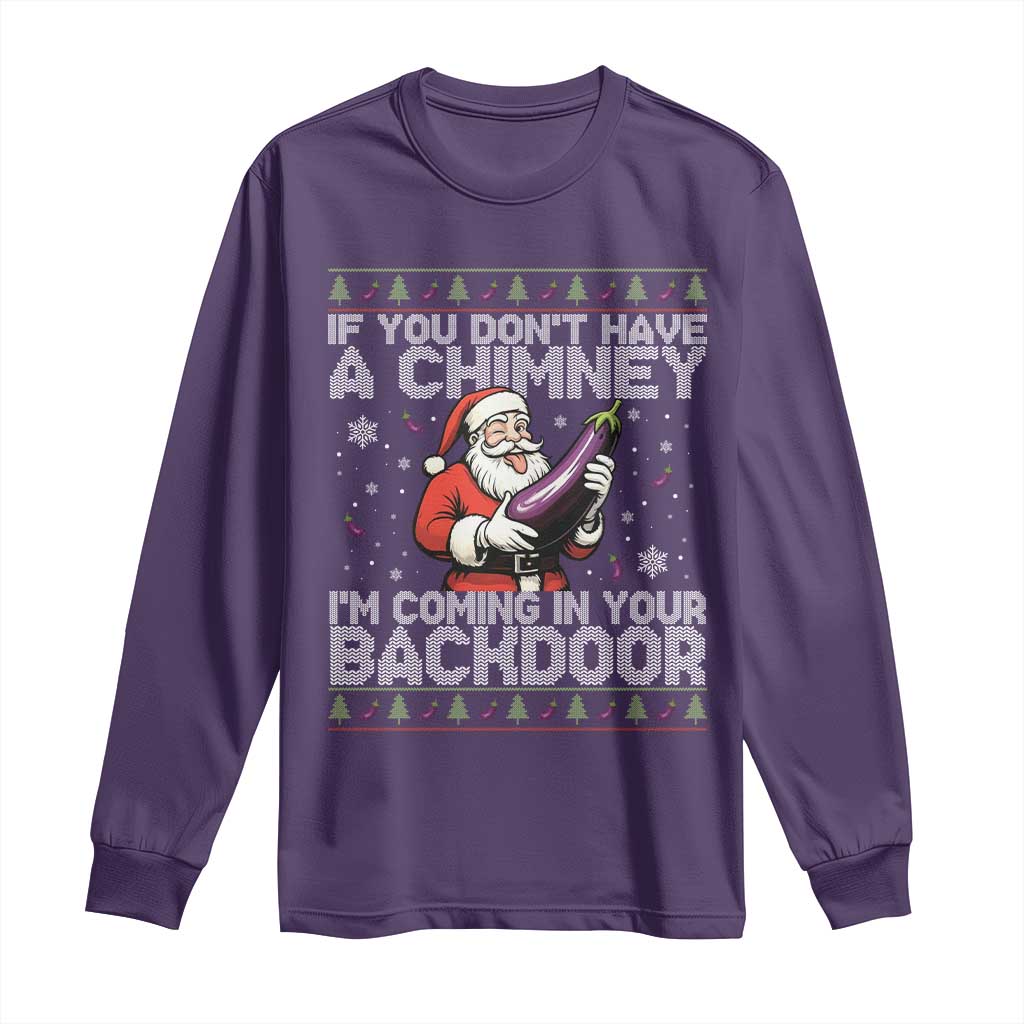 Funny Inappropriate Christmas Long Sleeve Shirt Santa If You Dont Have A Chimney Im Coming In Your Backdoor TS10 Purple Print Your Wear