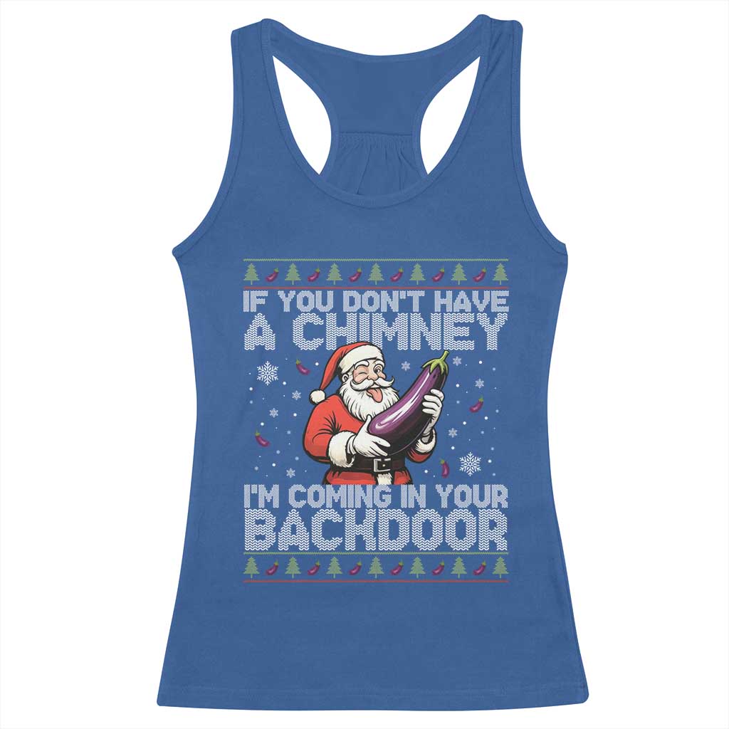Funny Inappropriate Christmas Racerback Tank Top Santa If You Dont Have A Chimney Im Coming In Your Backdoor TS10 Royal Blue Print Your Wear
