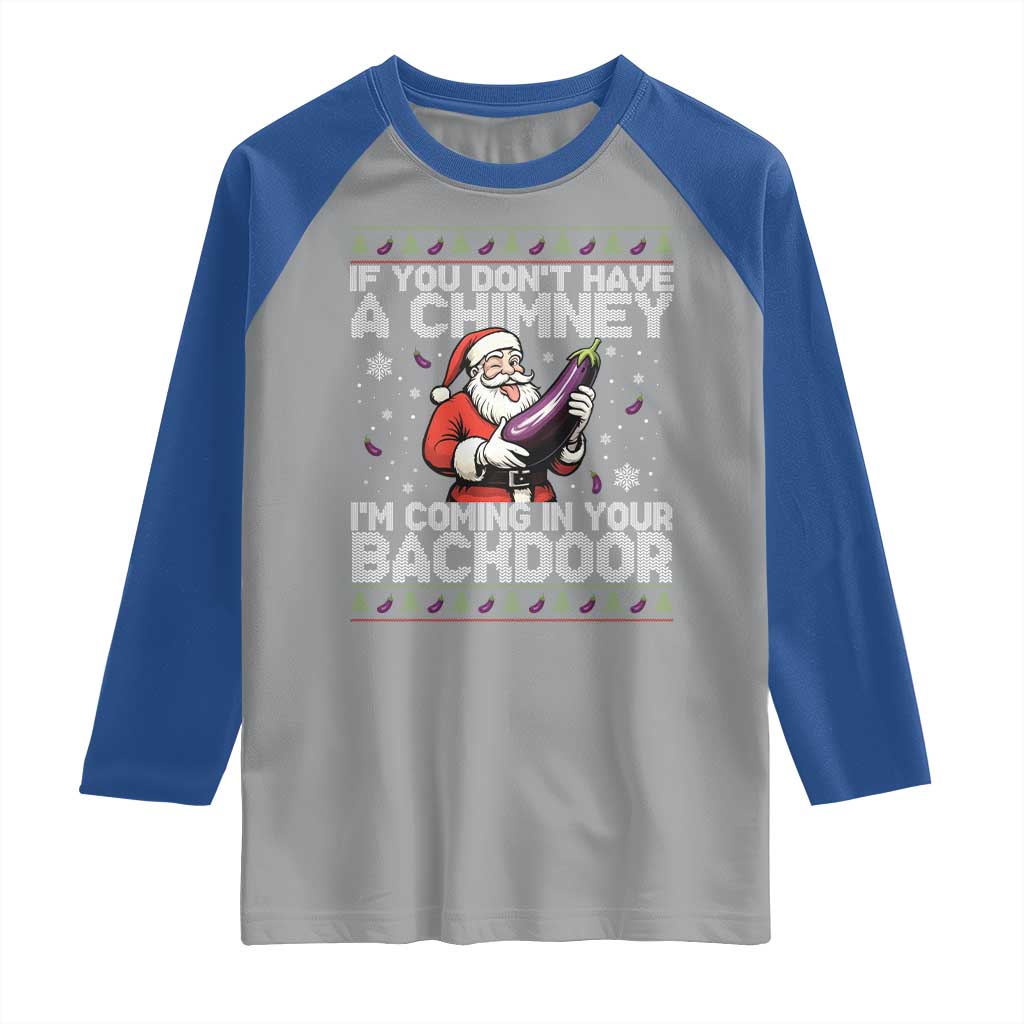 Funny Inappropriate Christmas Raglan Shirt Santa If You Dont Have A Chimney Im Coming In Your Backdoor TS10 Sport Gray Royal Print Your Wear