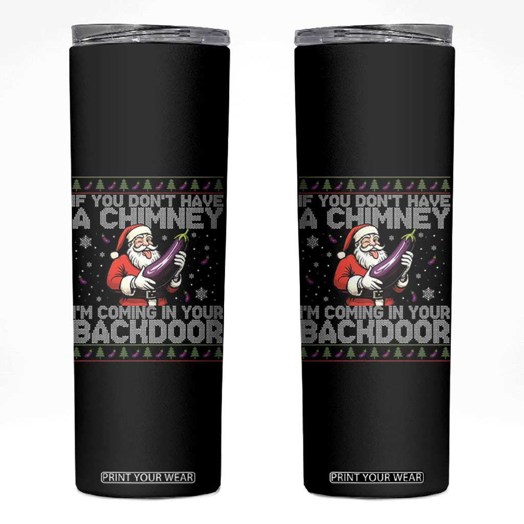 Funny Inappropriate Christmas Skinny Tumbler Santa If You Dont Have A Chimney Im Coming In Your Backdoor TS10 Black Print Your Wear