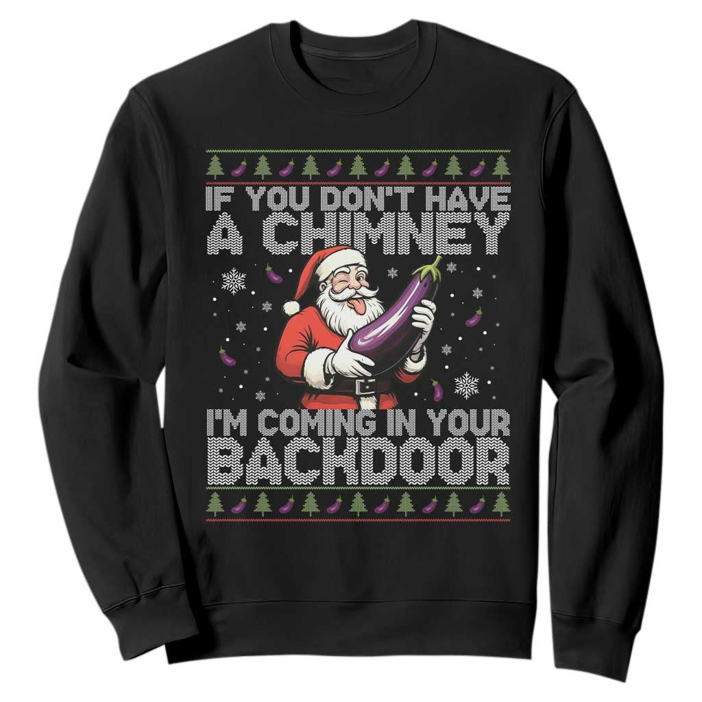 Funny Inappropriate Christmas Sweatshirt Santa If You Dont Have A Chimney Im Coming In Your Backdoor TS10 Black Print Your Wear
