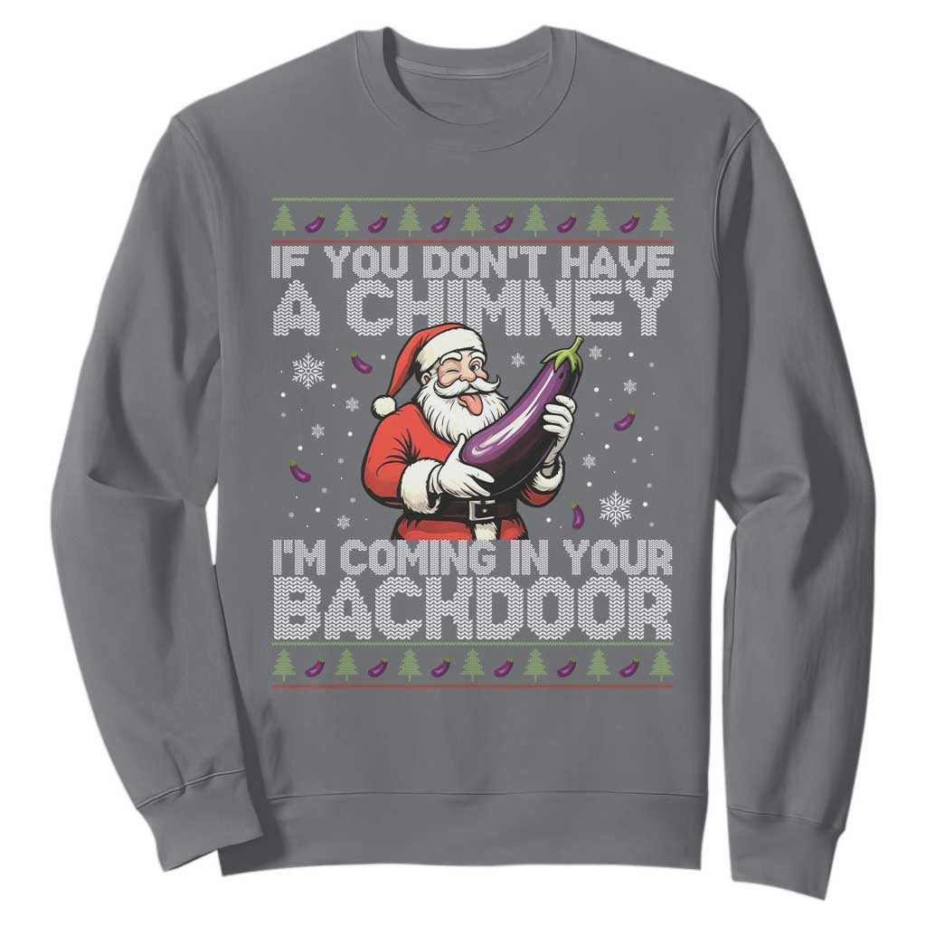 Funny Inappropriate Christmas Sweatshirt Santa If You Dont Have A Chimney Im Coming In Your Backdoor TS10 Charcoal Print Your Wear