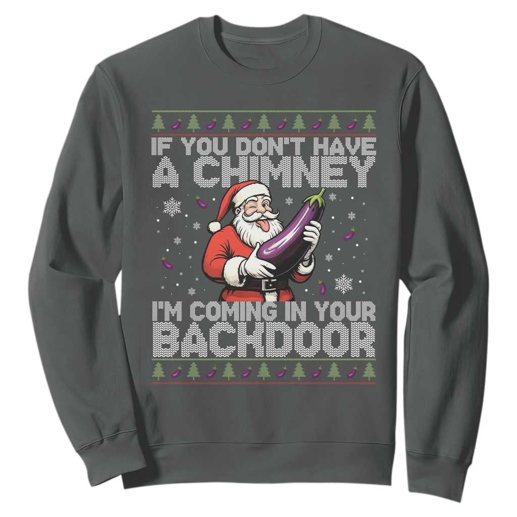 Funny Inappropriate Christmas Sweatshirt Santa If You Dont Have A Chimney Im Coming In Your Backdoor TS10 Dark Heather Print Your Wear