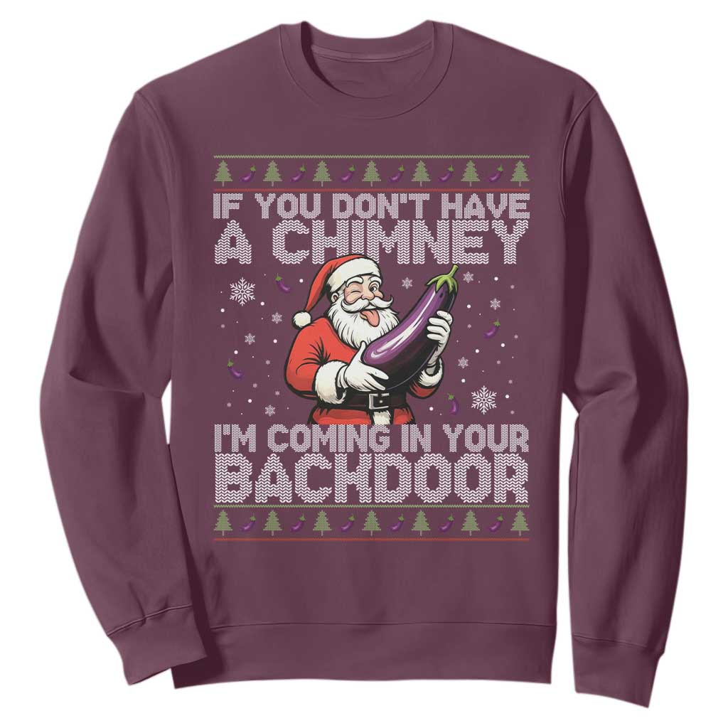Funny Inappropriate Christmas Sweatshirt Santa If You Dont Have A Chimney Im Coming In Your Backdoor TS10 Maroon Print Your Wear
