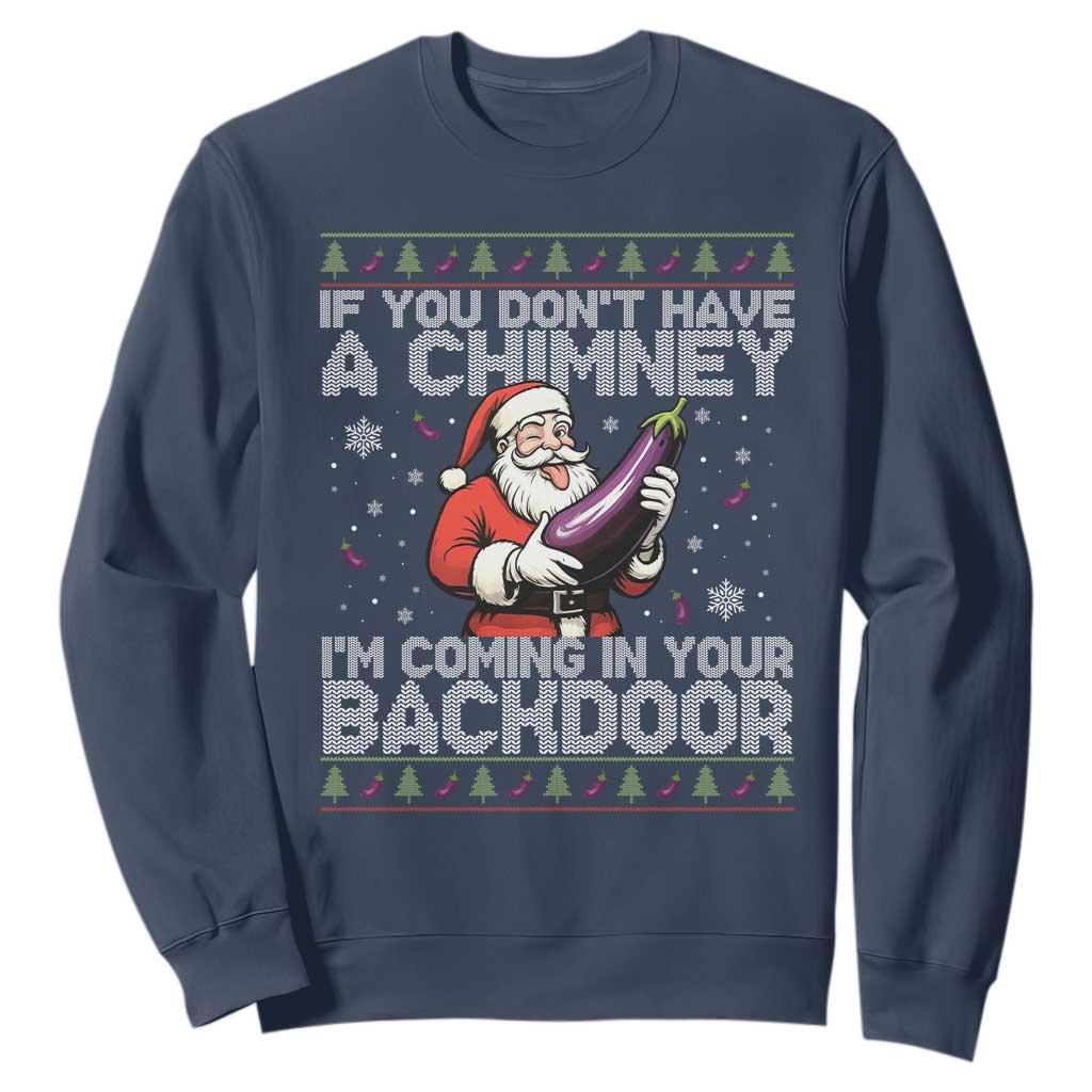 Funny Inappropriate Christmas Sweatshirt Santa If You Dont Have A Chimney Im Coming In Your Backdoor TS10 Navy Print Your Wear