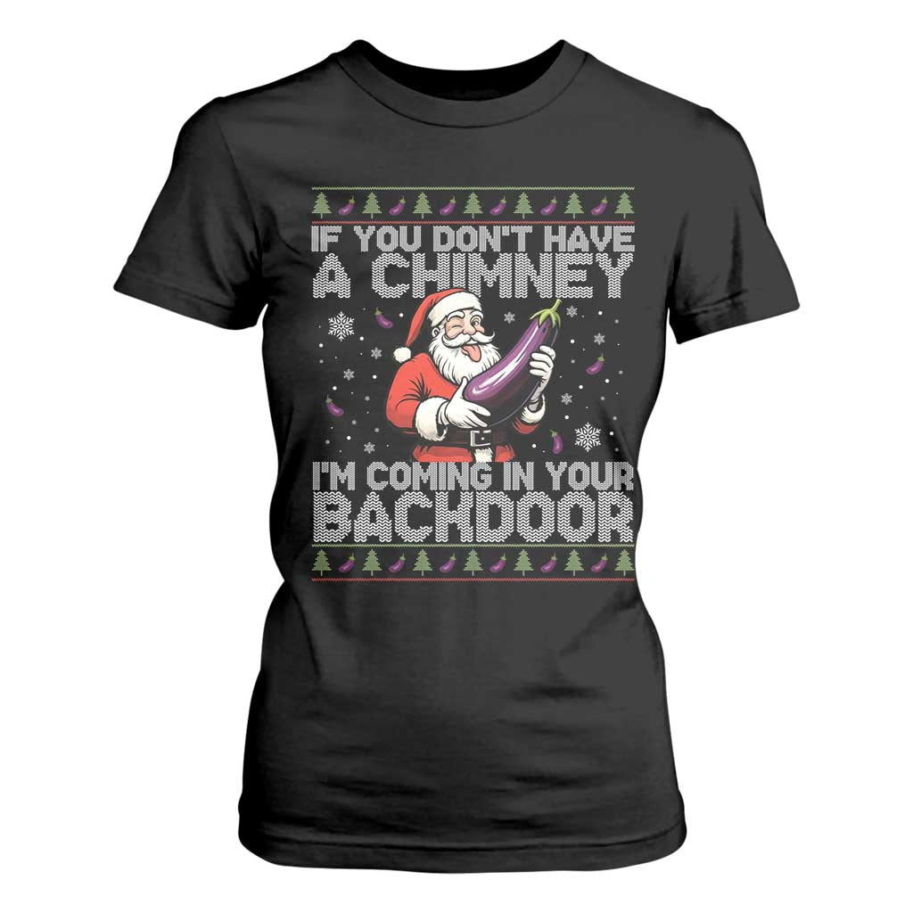 Funny Inappropriate Christmas T Shirt For Women Santa If You Dont Have A Chimney Im Coming In Your Backdoor TS10 Black Print Your Wear