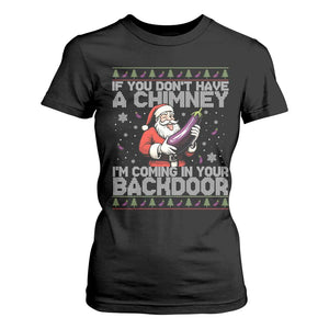 Funny Inappropriate Christmas T Shirt For Women Santa If You Dont Have A Chimney Im Coming In Your Backdoor TS10 Black Print Your Wear