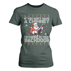 Funny Inappropriate Christmas T Shirt For Women Santa If You Dont Have A Chimney Im Coming In Your Backdoor TS10 Dark Forest Green Print Your Wear