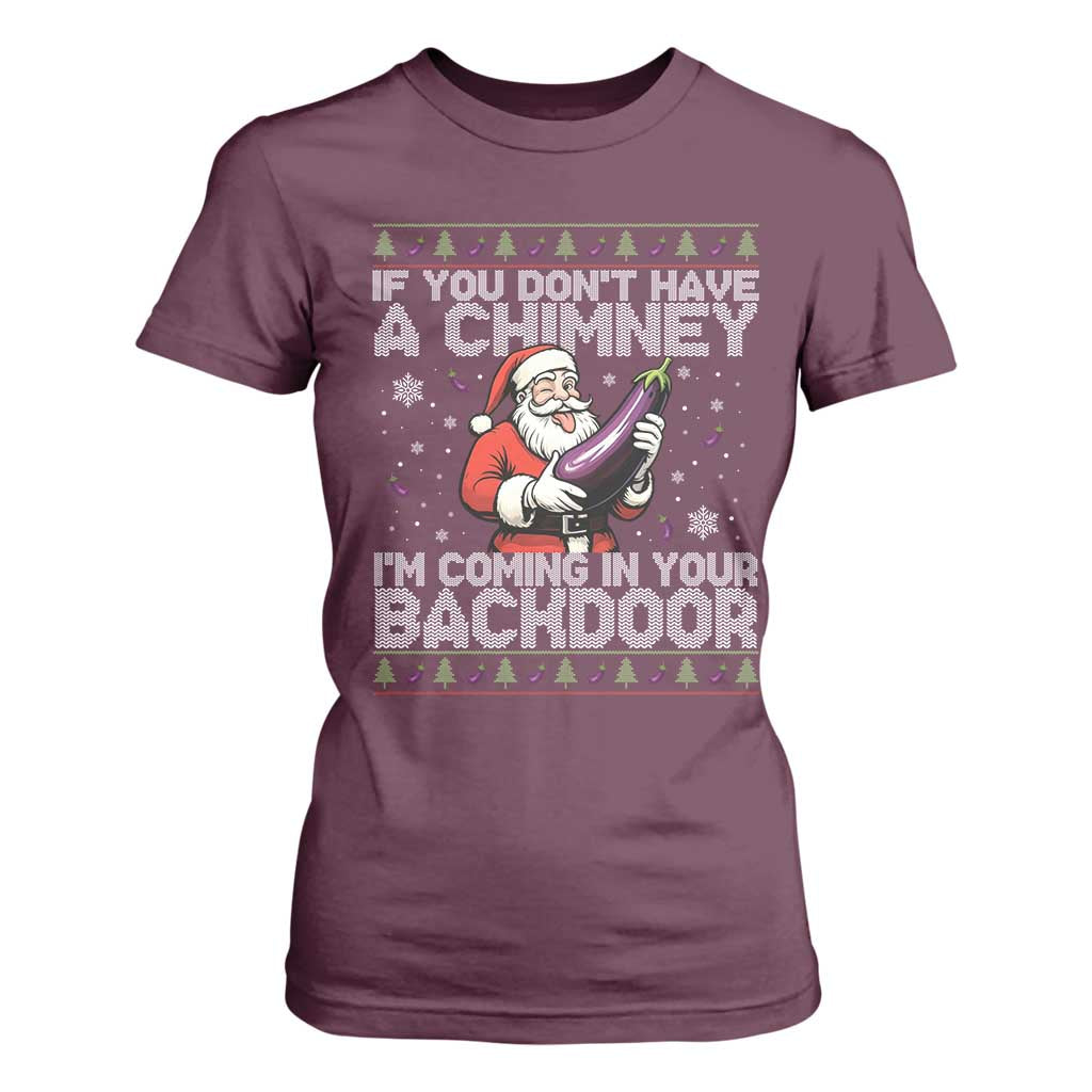 Funny Inappropriate Christmas T Shirt For Women Santa If You Dont Have A Chimney Im Coming In Your Backdoor TS10 Maroon Print Your Wear