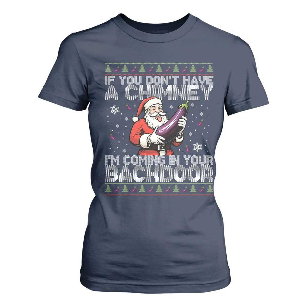 Funny Inappropriate Christmas T Shirt For Women Santa If You Dont Have A Chimney Im Coming In Your Backdoor TS10 Navy Print Your Wear