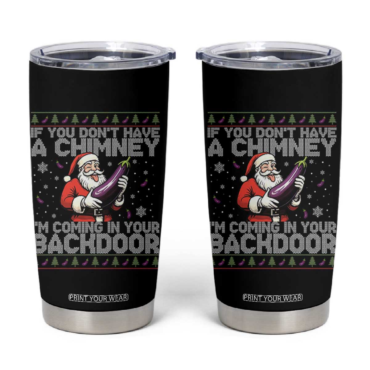 Funny Inappropriate Christmas Tumbler Cup Santa If You Dont Have A Chimney Im Coming In Your Backdoor TS10 Black Print Your Wear