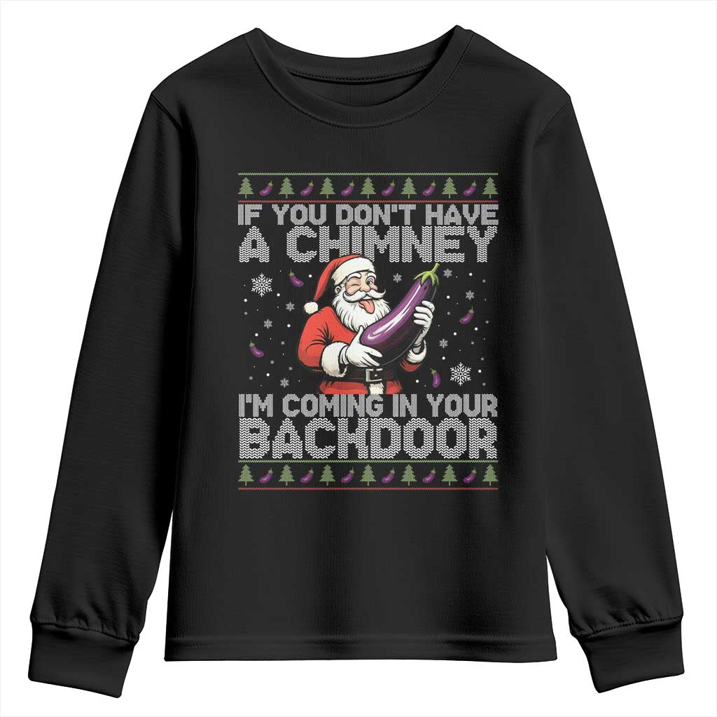 Funny Inappropriate Christmas Youth Sweatshirt Santa If You Dont Have A Chimney Im Coming In Your Backdoor TS10 Black Print Your Wear
