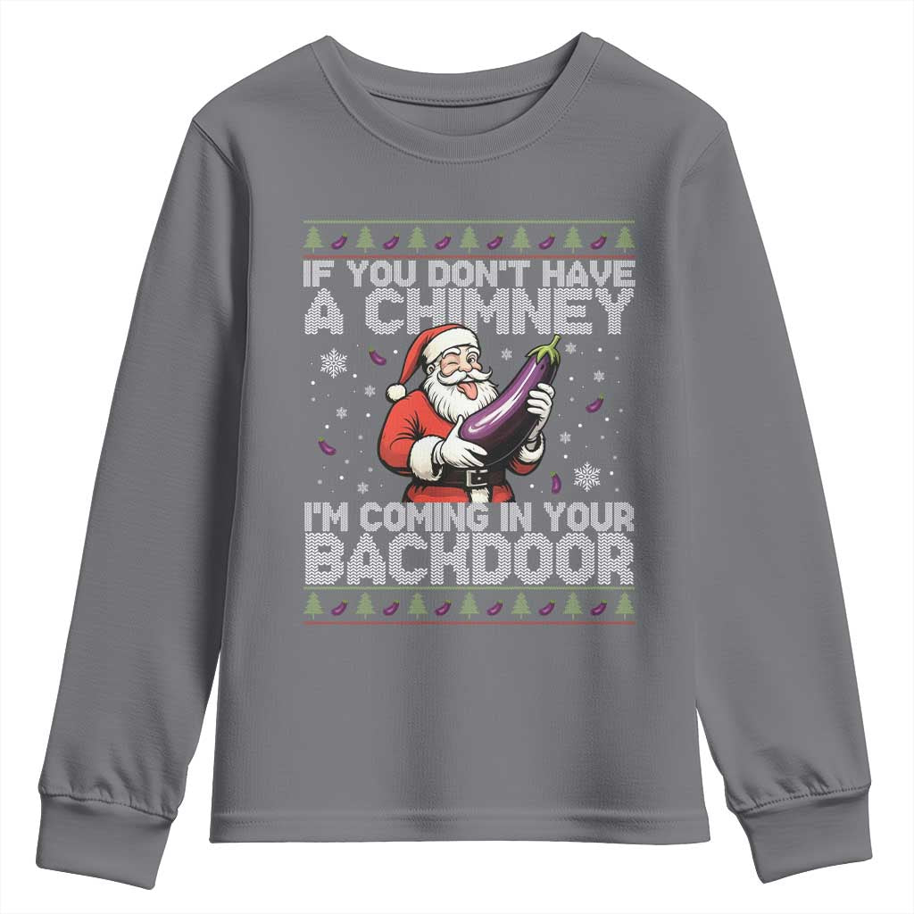 Funny Inappropriate Christmas Youth Sweatshirt Santa If You Dont Have A Chimney Im Coming In Your Backdoor TS10 Charcoal Print Your Wear