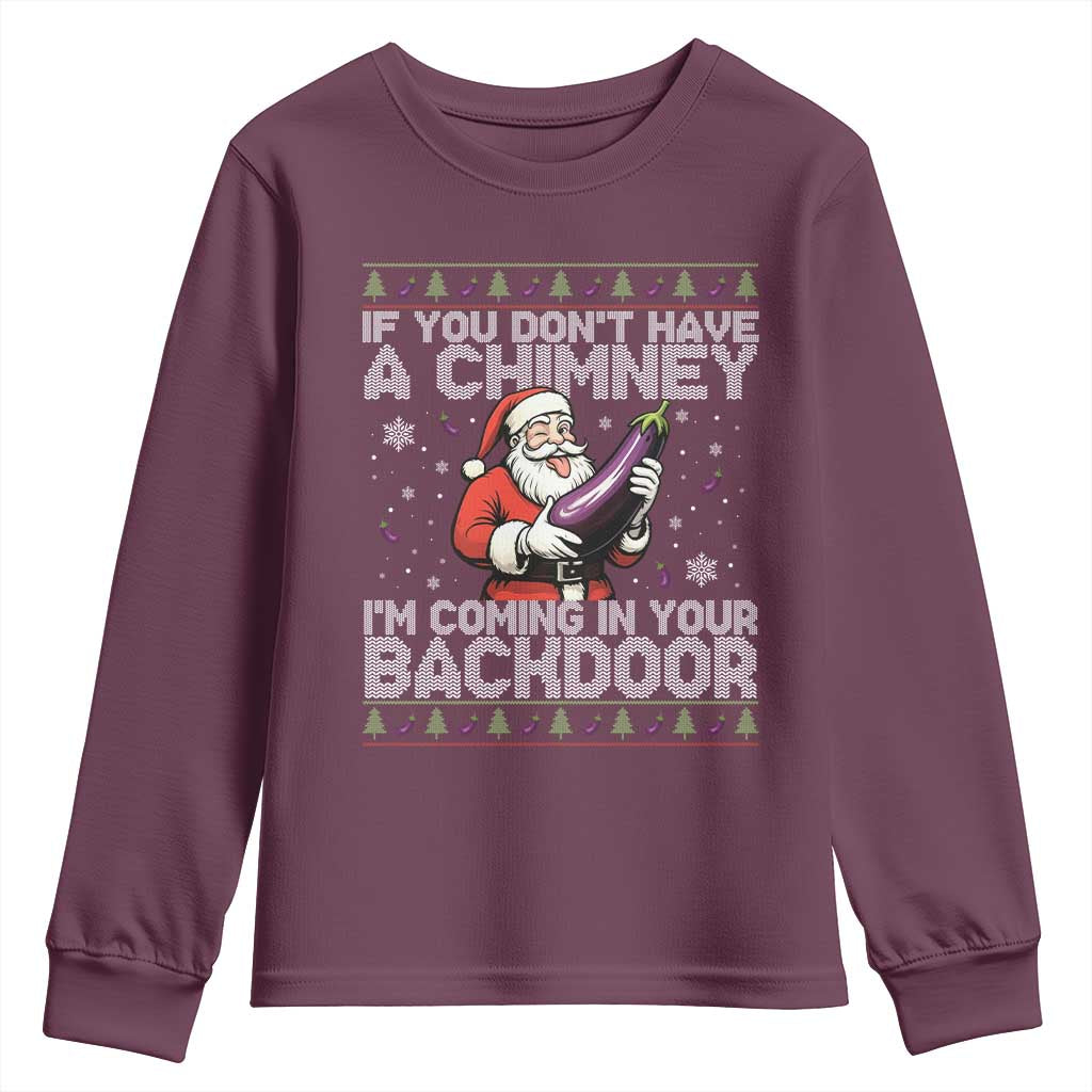Funny Inappropriate Christmas Youth Sweatshirt Santa If You Dont Have A Chimney Im Coming In Your Backdoor TS10 Maroon Print Your Wear