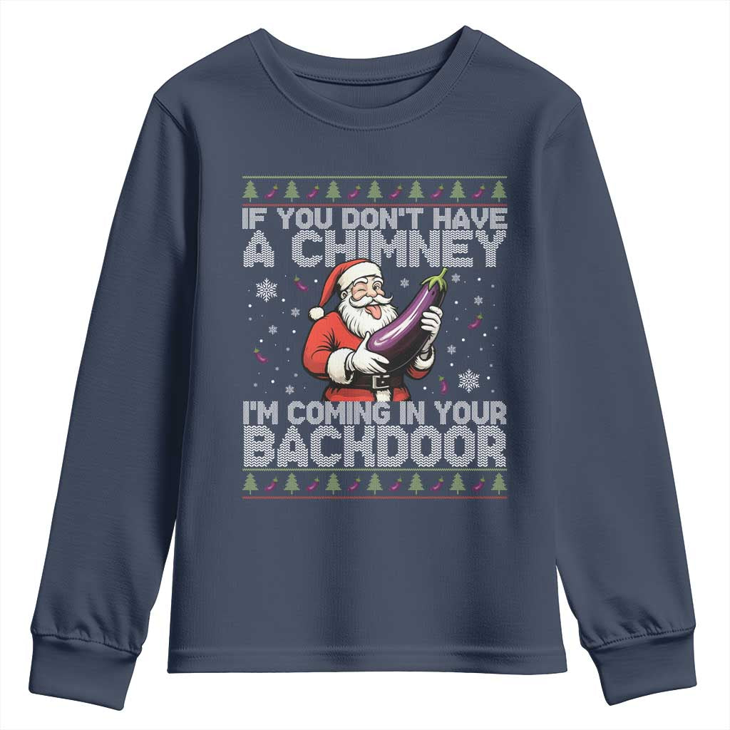 Funny Inappropriate Christmas Youth Sweatshirt Santa If You Dont Have A Chimney Im Coming In Your Backdoor TS10 Navy Print Your Wear