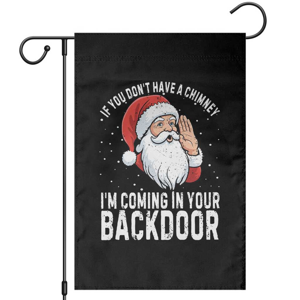 Funny Inappropriate Christmas Garden Flag Adult Humor Santa If You Dont Have A Chimney Im Coming In Your Backdoor TS10 Black Print Your Wear