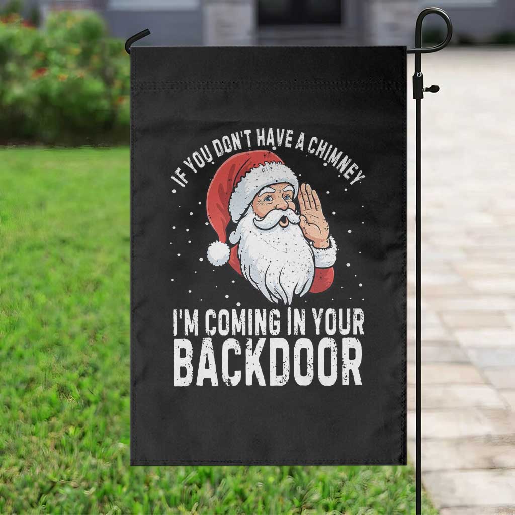 Funny Inappropriate Christmas Garden Flag Adult Humor Santa If You Dont Have A Chimney Im Coming In Your Backdoor TS10 Print Your Wear