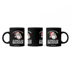 Funny Inappropriate Christmas Coffee Mug Adult Humor Santa If You Dont Have A Chimney Im Coming In Your Backdoor TS10 Print Your Wear