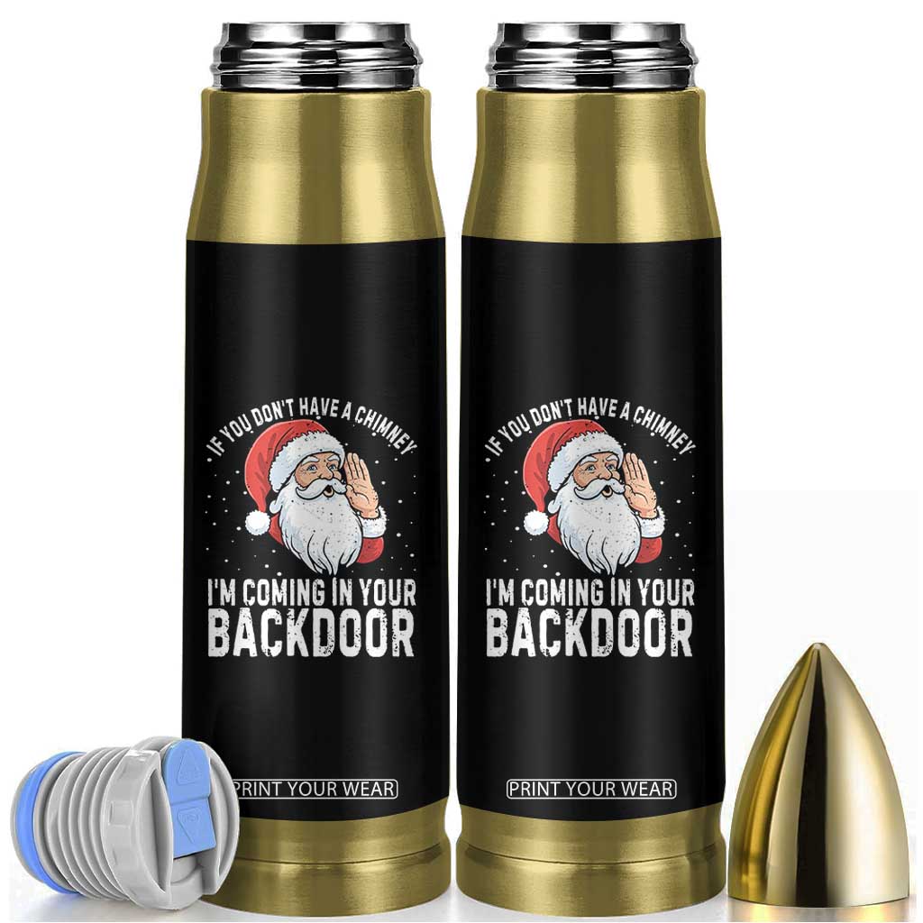 Funny Inappropriate Christmas Bullet Tumbler Adult Humor Santa If You Dont Have A Chimney Im Coming In Your Backdoor TS10 Black Print Your Wear