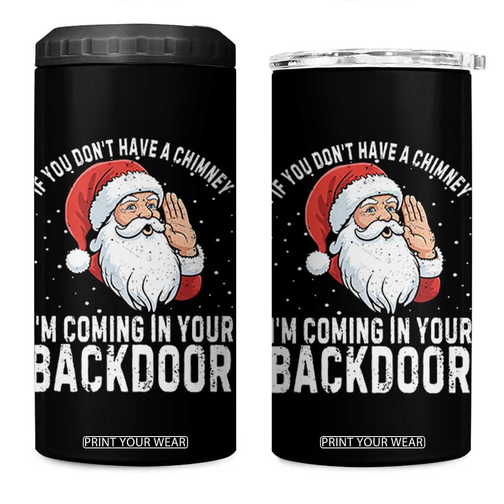 Funny Inappropriate Christmas 4 in 1 Can Cooler Tumbler Adult Humor Santa If You Dont Have A Chimney Im Coming In Your Backdoor TS10 One Size: 16 oz Black Print Your Wear